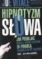 Hipnotyzm słowa. Jak podbijać umysły Twoich klientów za pomocą perswazyjnych tekstów
