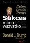 Sukces mimo wszystko. Śladami Donalda Trumpa