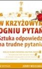 W krzyżowym ogniu pytań. Sztuka odpowiedzi na trudne pytania