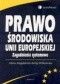 Prawo środowiska Unii Europejskiej. zagadnienia systemowe