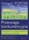 Przewaga konkurencyjna. Osiąganie i utrzymywanie lepszych wyników