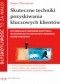 Błyskotliwość to za mało! Skuteczne techniki pozyskiwania kluczowych klientów