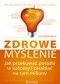 zdrowe myślenie. Jak przekuwać porażki w sukcesy i zarabiać na tym miliony