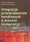 Integracja przedsiębiorstw handlowych a proces konkurencji