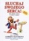 Słuchaj swojego serca! Jak odnieść sukces w życiu i w pracy