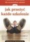 Praktyczny PRZEWODNIK dla uczestników szkoleń, czyli jak przeżyć każde szkolenie