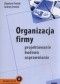 Organizacja firmy - projektowanie, budowa, usprawnianie