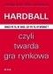 George Stalk, Rob Lachenauer. Hardball, czyli twarda gra rynkowa.