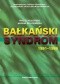 Bałkański syndrom : konflikty zbrojne w byłej Jugosławii 1991-99 i wojna w Kosowie : udział wielonarodowych sił pokojowych NATO w utrzymaniu pokoju na Bałkanach 1993-2000