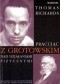 Pracując z Grotowskim nad działaniami fizycznymi