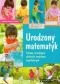 Urodzony matematyk. Zabawy Rozwijające Zdolności Umysłowe Najmłodszych