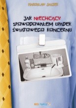 Jak niechcący spowodowałem upadek światowego koncernu