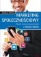 Marketing społecznościowy. Tajniki skutecznej promocji w Social Media