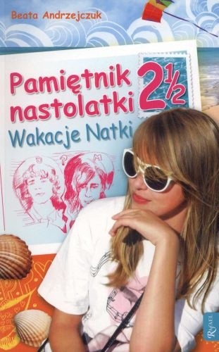 Pamiętnik nastolatki 2 1/2. Wakacje Natki. - Beata Andrzejczuk