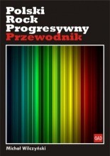 Polski rock progresywny. Przewodnik - Michał Wilczyński