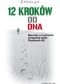 12 kroków od dna. Opowieść o trzeźwości osiągniętej dzięki Wspólnocie AA