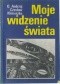 Moje widzenie świata.Parapsychologia w moim życiu.