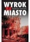 Wyrok na miasto : Berlin i Moskwa wobec Powstania Warszawskiego