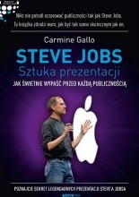 Steve Jobs: Sztuka prezentacji. Jak świetnie wypaść przed każdą publicznością - Carmine Gallo