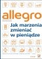 Allegro. Jak marzenia zmieniać w pieniądze