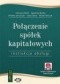 Połączenie spółek kapitałowych. Instrukcja obsługi (z suplementem elektronicznym)