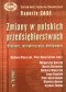 zmiany w polskich przedsiębiorstwach. Własność, restrukturyzacja, efektywność