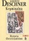 Kryminalna historia chrześcijaństwa. Tom II. Późna Starożytność: od katolickich "cesarzy dzieci" do wytępienia ariańskich Wandalów i Ostrogotów za Justyniana