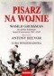 Pisarz na wojnie. Wasilij Grossman na szlaku bojowym Armii Czerwonej 1941-1945