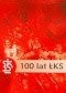 100 lat ŁKS. Dzieje klubu 1908-2008