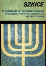 Okładka książki Szkice z dziejów stosunków polsko-żydowskich 1918-1949