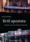Król apostata. Największa tajemnica polskiego średniowiecza