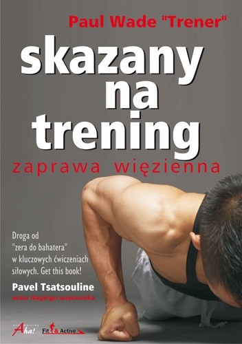 Skazany na trening. Zaprawa więzienna - Paul Wade