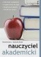 Nauczyciel akademicki. Zajęcia dydaktyczne. Jak je prowadzić, by...