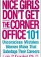 Nice Girls Don't Get the Corner Office: 101 Unconscious Mistakes Women Make That Sabotage Their Careers