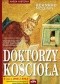 Doktorzy Kościoła. Trzydzieści trzy osoby, które kształtowały chrześcijaństwo