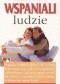 Wspaniali ludzie. Jak znaleźć i zatrzymać ludzi, którzy wnoszą w twoje życie radość