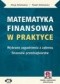 Matematyka finansowa w praktyce. Wybrane zagadnienia z zakresu finansów przedsiębiorstw