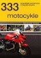 333 motocykle. Najlepsze motocykle z całego świata