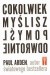 Cokolwiek myślisz, pomyśl odwrotnie