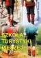 Szkoła turystyki pieszej, czyli jak przez życie lekko kroczyć w ciężkich butach