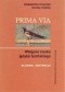 Prima via. Wstępna nauka języka łacińskiego - słownik, sentencje