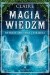 Magia wiedźm - rytuały, specyfiki i zaklęcia