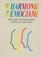 W harmonii z emocjami. Jak poznać swój temperament i dobrze go wykorzystać.
