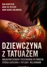 Dziewczyna z tatuażem. Nieautoryzowany przewodnik po świecie Stiega Larssona i trylogii Millennium - Dan Burstein