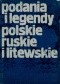 Podania i legendy polskie, ruskie i litewskie