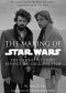 The Making of Star Wars: The Definitive Story Behind the Original Film