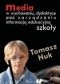 Media w wychowaniu, dydaktyce oraz zarządzaniu informacją edukacyjną szkoły