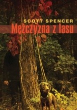Scott Spencer "Mężczyzna z lasu"