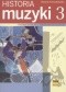 Historia muzyki: podręcznik dla szkół muzycznych cz. 3. XX wiek