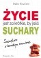 Życie jest za krótkie, by jeść suchary. Szczęśliwa w każdym rozmiarze